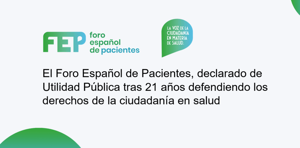 El Foro Español de Pacientes, declarado de Utilidad Pública tras 21 años defendiendo los derechos de la ciudadanía en salud 1 FEP declarado de Utilidad Pública
