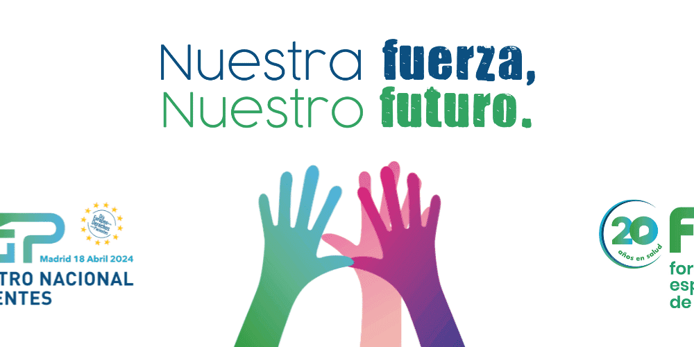 ENCUENTRO NACIONAL DE PACIENTES NUESTRA FUERZA NUESTRO FUTURO FORO ESPAÑOL DE PACIENTES